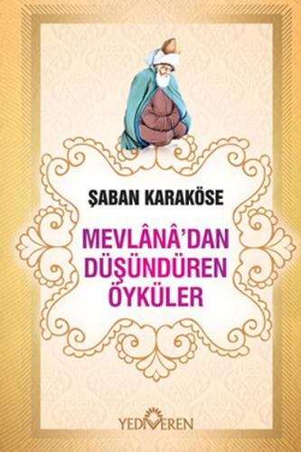 Mevlana'dan Düşündüren Öyküler - Şaban Karaköse - Yediveren Yayınları