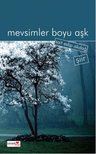 Mevsimler Boyu Aşk - Sait Edip Akdağ - Romantik Kitap