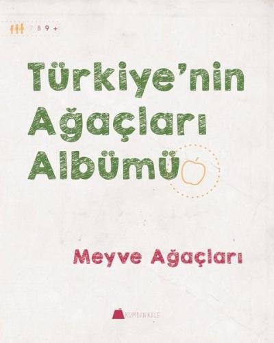 Türkiye'nin Ağaçları Albümü - Meyve Ağaçları - Işıl Erverdi - Kumdan K