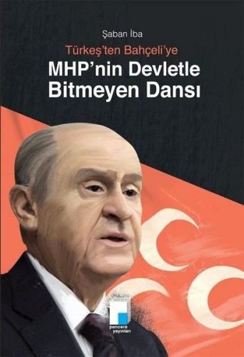 Türkeş'ten Bahçeli'ye MHP'nin Devletle Bitmeyen Dansı - Şaban İba - Pe