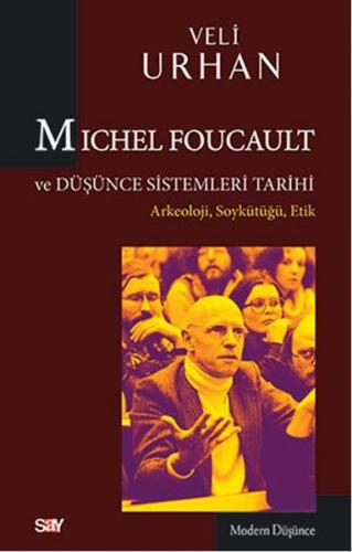 Michel Foucault ve Düşünce Sistemleri Tarihi - Veli Urhan - Say Yayınl