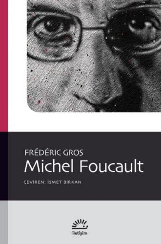 Michel Foucault - Frederic Gros - İletişim Yayınevi