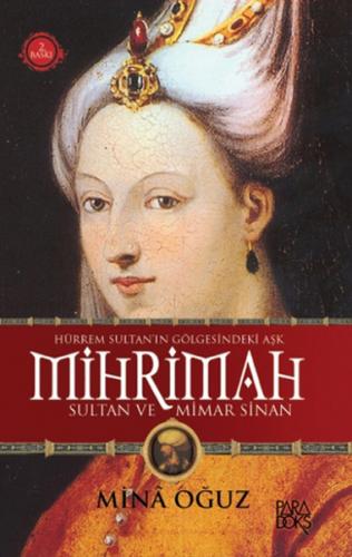 Mihrimah Sultan ve Mimar Sinan - Mina Oğuz - Paradoks Yayınları