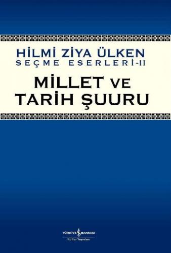 Millet ve Tarih Şuuru - Hilmi Ziya Ülken - İş Bankası Kültür Yayınları