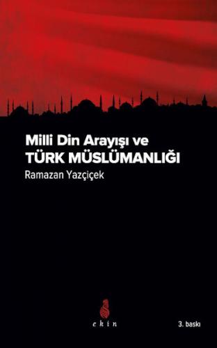 Milli Din Arayışı ve Türk Müslümanlığı - Ramazan Yazçiçek - Ekin Yayın