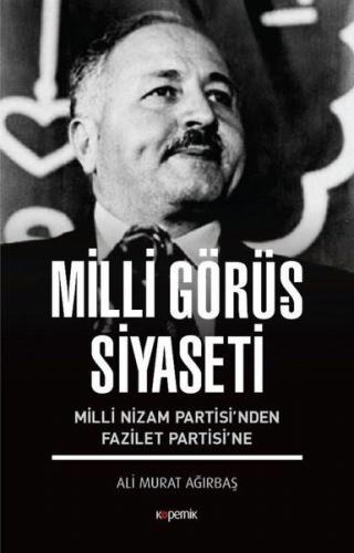 Milli Görüş Siyaseti - Ali Murat Ağırbaş - Kopernik Kitap