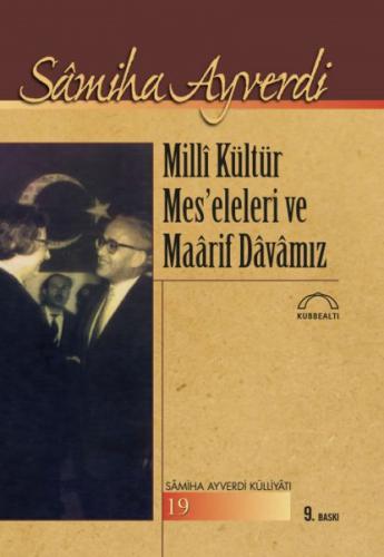 Milli Kültür Mes'eleleri ve Maarif Davamız - Samiha Ayverdi - Kubbealt