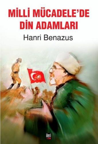 Milli Mücadele'de Din Adamları - Hanri Benazus - İleri Yayınları