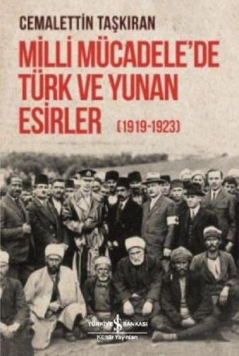 Milli Mücadele'de Türk ve Yunan Esirler (1919 - 1923) - Cemalettin Taş
