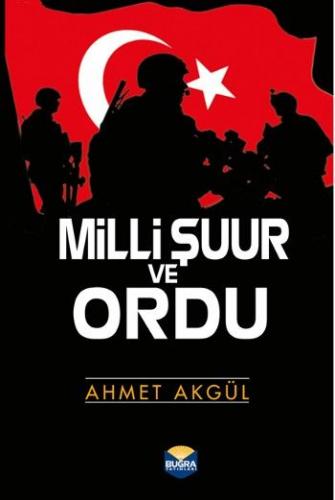 Milli Şuur ve Ordu - Ahmet Akgül - Buğra Yayınları