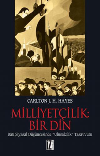 Milliyetçilik: Bir Din - Carlton J. H. Hayes - İz Yayıncılık