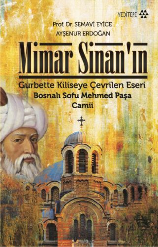 Mimar Sinan'ın Gurbette Kiliseye Çevrilen Eseri - Semavi Eyice - Yedit