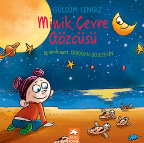 Minik Çevre Gözcüsü - Gülsüm Cengiz - Eksik Parça Yayınları