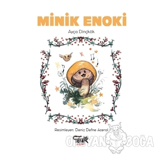 Minik Enoki - Ayça Dinçkök - Tekir Kitap