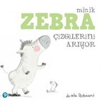 Minik Zebra Çizgilerini Arıyor - Jedda Robaard - Pearson Çocuk Kitapla