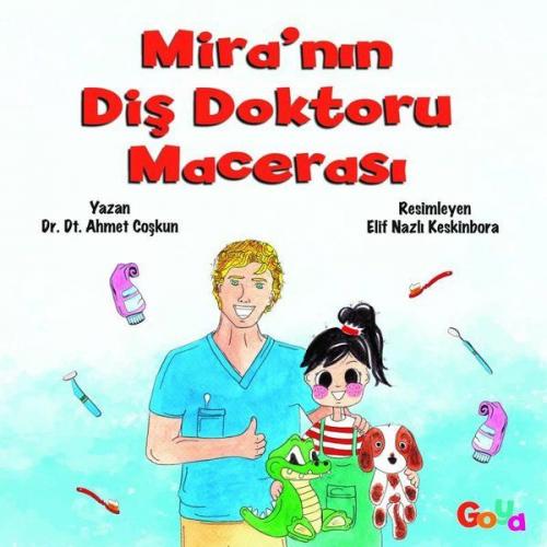 Mira'nın Diş Doktoru Macerası - Ahmet Coşkun - Goya Kitap