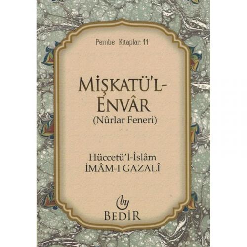 Mişkatü'l-Envar/Nurlar Feneri - İmam Gazali - Bedir Yayınları