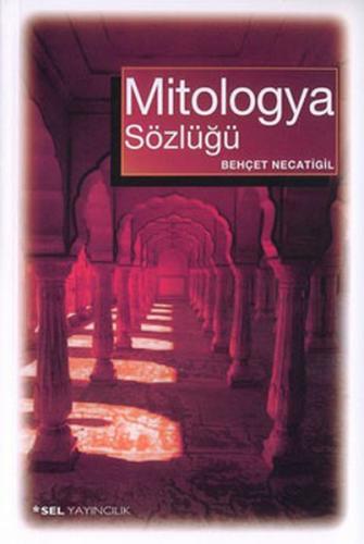Mitologya Sözlüğü - Behçet Necatigil - Sel Yayıncılık