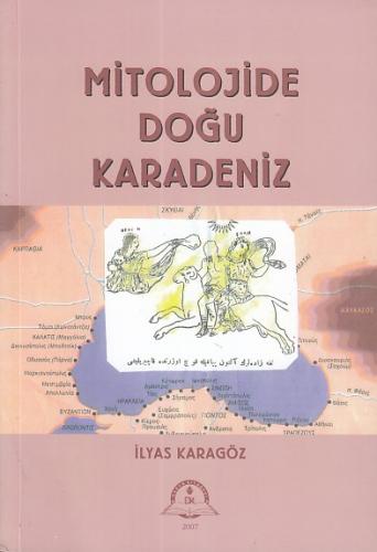 Mitolojide Doğu Karadeniz - İlyas Karagöz - Derya Kitabevi