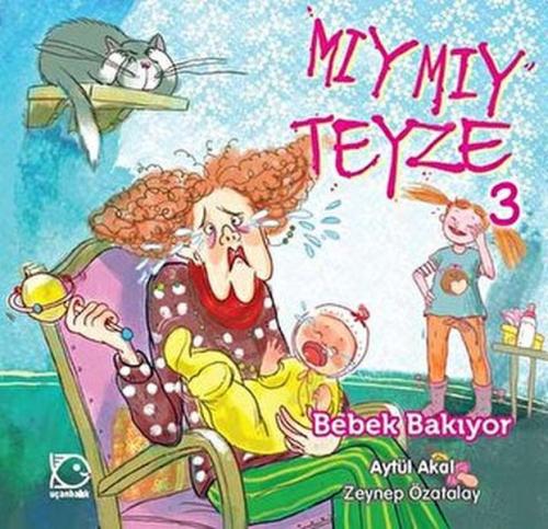 Mıymıy Teyze -3 Bebek Bakıyor - Aytül Akal - Uçanbalık Yayınları