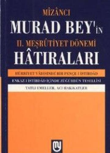 Mîzâncı Murad Bey'in II. Meşrûtiyet Dönemi Hatıraları - - Marifet Yayı