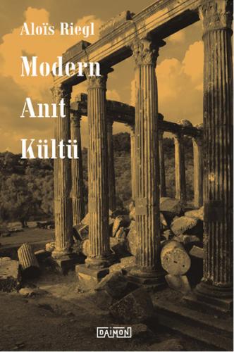 Modern Anıt Kültü - Alois Riegl - Daimon Yayınları