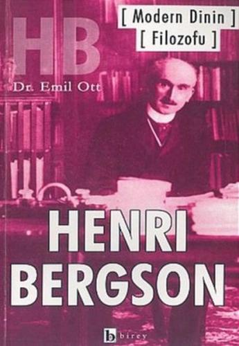 Modern Dinin Filozofu Henri Bergson - Emil Ott - Birey Yayıncılık