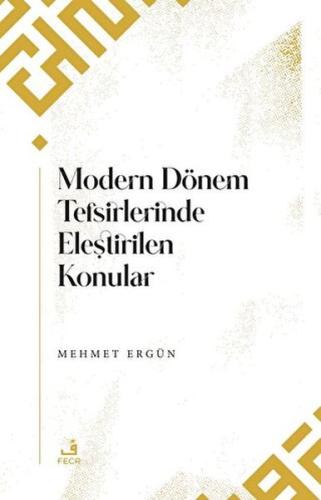 Modern Dönem Tefsirlerinde Eleştirilen Konular - Mehmet Ergün - Fecr Y