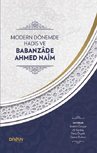 Modern Dönemde Hadis ve Babanzade Ahmed Naim (Ciltli) - Kolektif - Div