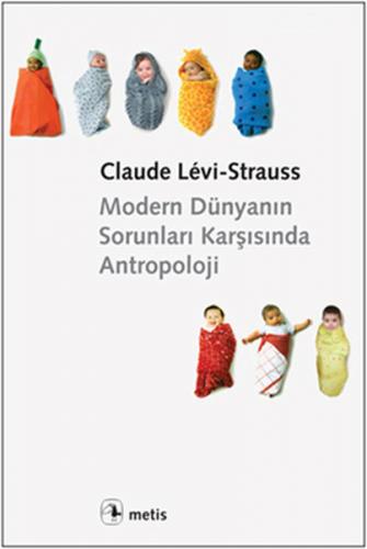 Modern Dünyanın Sorunları Karşısında Antropoloji - Claude Levi-Strauss