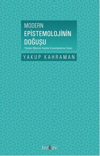 Modern Epistemolojinin Doğuşu - Yakup Kahraman - Tezkire