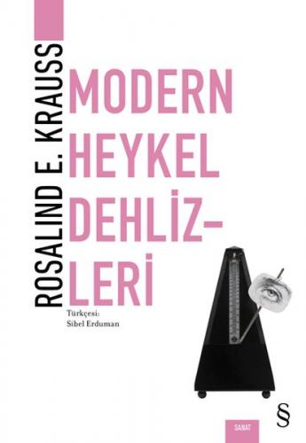 Modern Heykel Dehlizleri - Rosalind E. Krauss - Everest Yayınları