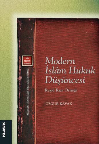 Modern İslam Hukuk Düşüncesi - Özgür Kavak - Klasik Yayınları