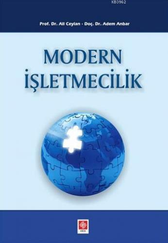 Modern İşletmecilik - Adem Anbar - Ekin Basım Yayın - Akademik Kitapla