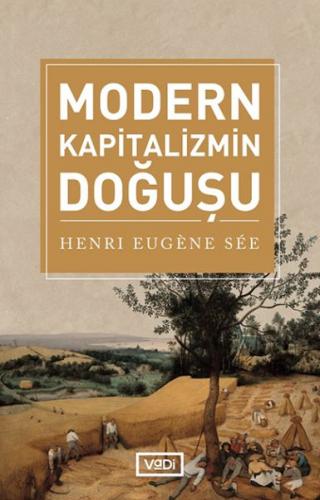 Modern Kapitalizmin Doğuşu - Henri Eugene See - Vadi Yayınları