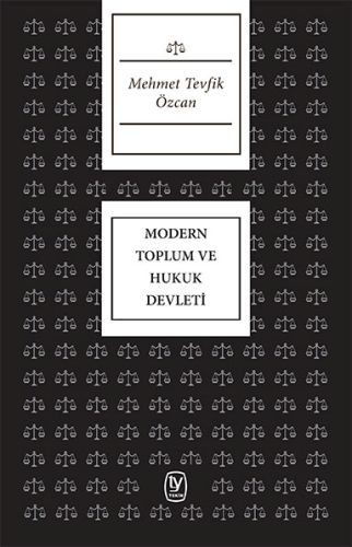 Modern Toplum ve Hukuk Devleti - Mehmet Tevfik Özcan - Tekin Yayınevi