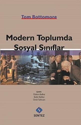 Modern Toplumda Sosyal Sınıflar - Tom Bottomore - Sentez Yayınları