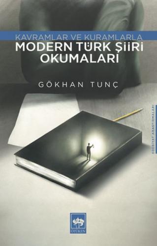 Modern Türk Şiiri Okumaları - Gökhan Tunç - Ötüken Neşriyat