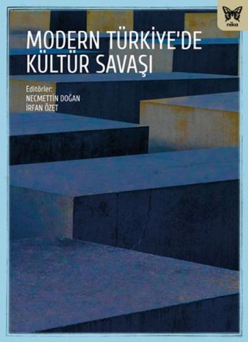Modern Türkiye’de Kültür Savaşları - Necmettin Doğan - Nika Yayınevi