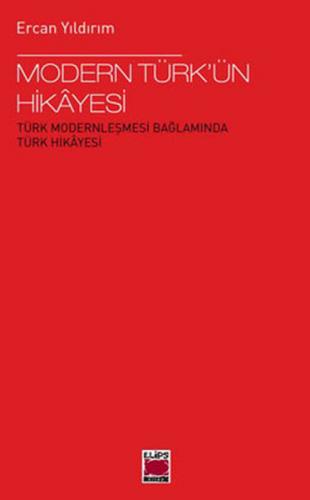 Modern Türk'ün Hikayesi - Ercan Yıldırım - Elips Kitap