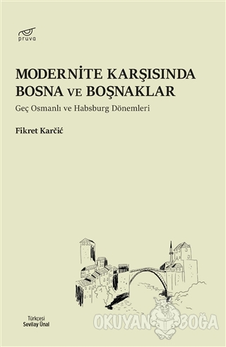 Modernite Karşısında Bosna ve Boşnaklar - Fikret Karcic - Pruva