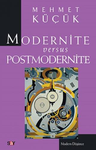 Modernite Versus Postmodernite - Mehmet Küçük - Say Yayınları