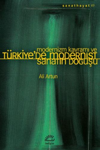 Modernizm Kavramı ve Türkiye'de Modernist Sanatın Doğuşu - Ali Artun -