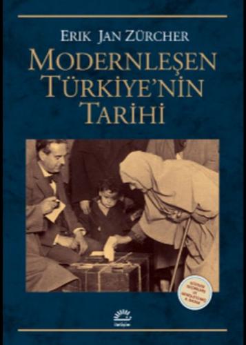 Modernleşen Türkiye'nin Tarihi - Erik Jan Zürcher - İletişim Yayınevi