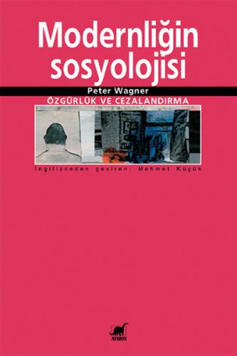 Modernliğin Sosyolojisi - Peter Wagner - Ayrıntı Yayınları