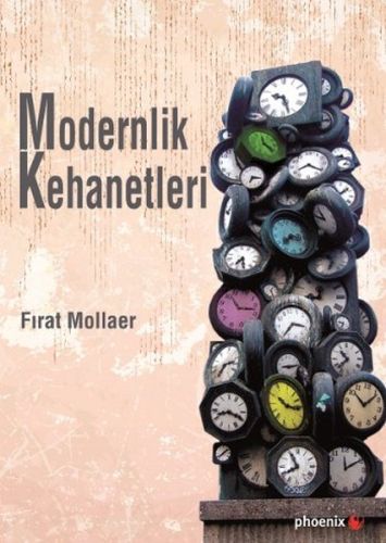 Modernlik Kehanetleri - Fırat Mollaer - Phoenix Yayınevi
