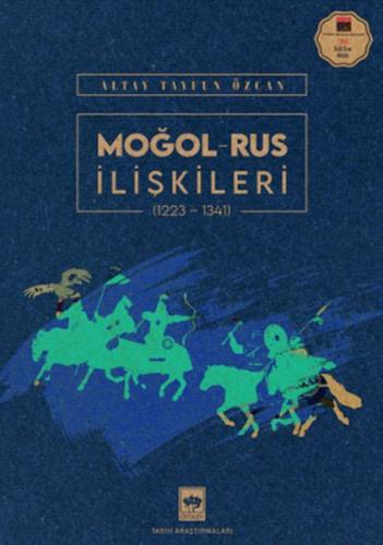 Moğol – Rus İlişkileri (1223-1341) - Altay Tayfun Özcan - Ötüken Neşri