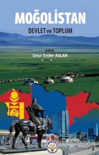 Moğolistan Devlet ve Toplum - Onur Ender Aslan - Türk İdari Araştırmal