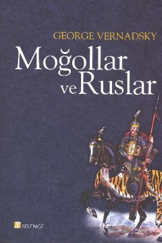 Moğollar ve Ruslar - George Vernadsky - Selenge Yayınları