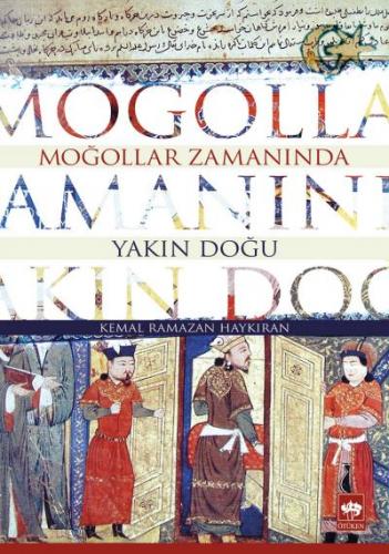 Moğollar Zamanında Yakın Doğu - Kemal Ramazan Haykıran - Ötüken Neşriy